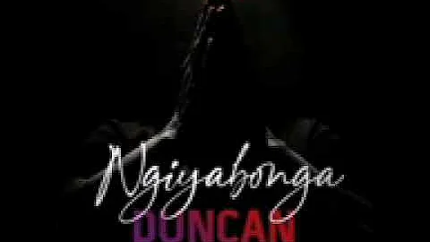 Duncan ft Q twins and nolly m (ubaba usangingcinile)