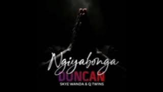 Duncan ft Q twins and nolly m (ubaba usangingcinile)
