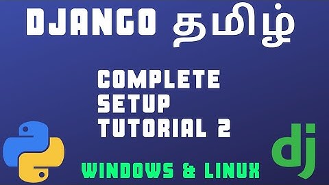 django complete setup windows and linux | Tamil | tutorial 2
