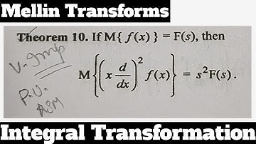 11. Mellin Transforms - Most Important Theorem#10 - Integral Transforms