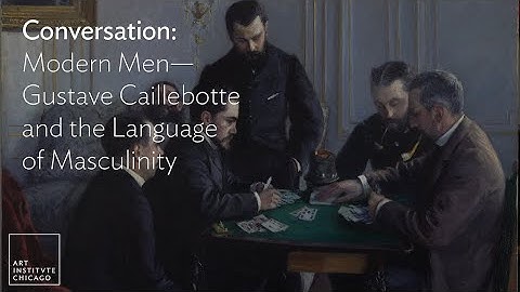 Conversation: Modern Men—Gustave Caillebotte and the Language of Masculinity