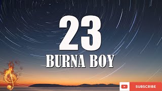 Burna Boy - 23 [Lyrics Video]