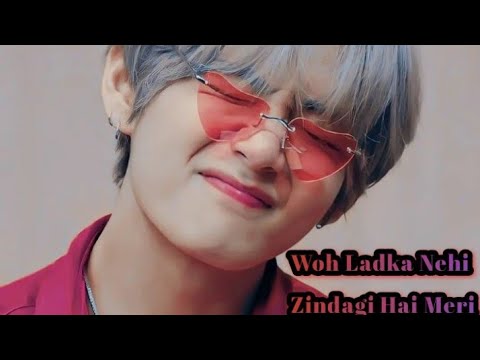 Kim taehyung ♡︎-Woh ladka nehi Zindagi hai meri ♡︎||Hindi FMV|| #bts #taehyung #video