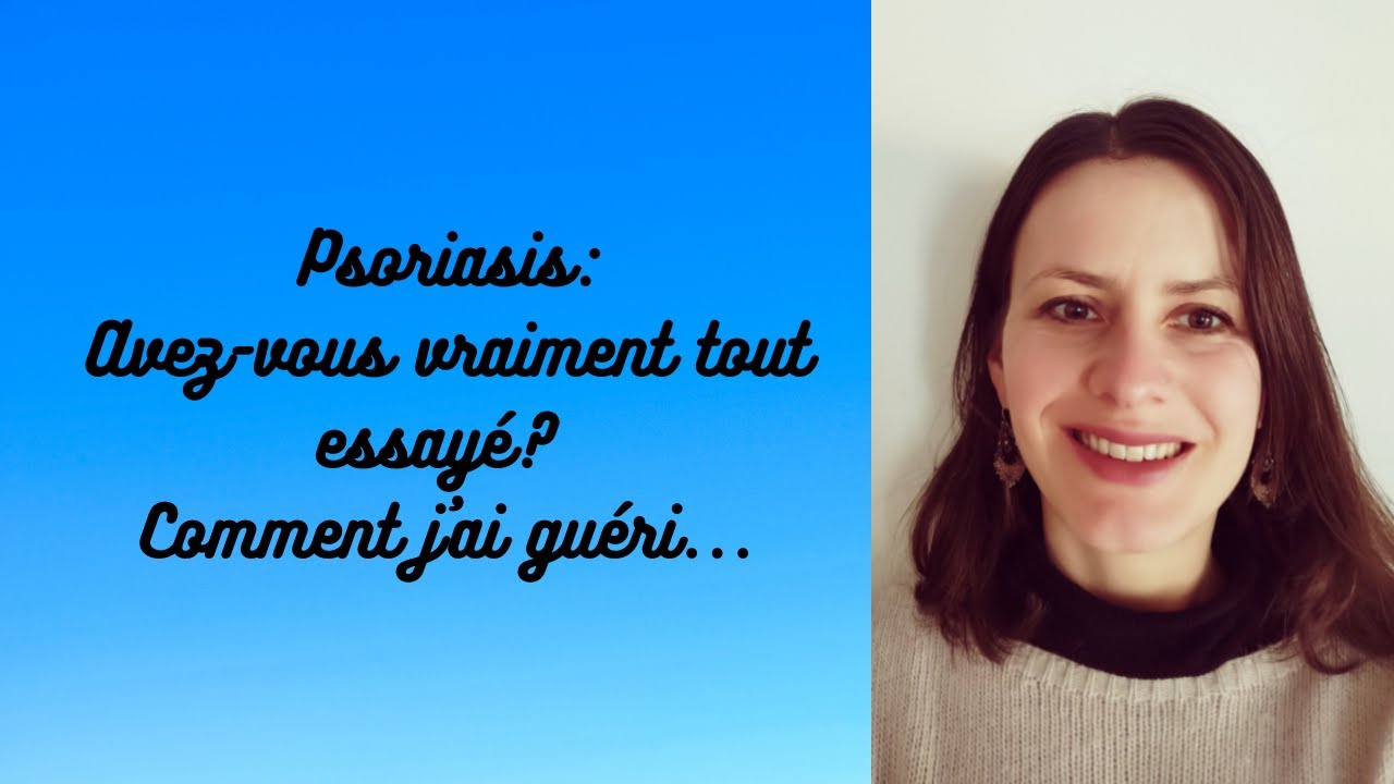 Psoriasis avezvous vraiment tout essayé? Comment j'ai guéri... YouTube — free download