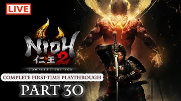 🔴 Nioh 2 Live Stream: Complete Playthrough of Nioh 2 - Part 30 (First-Time Playthrough)