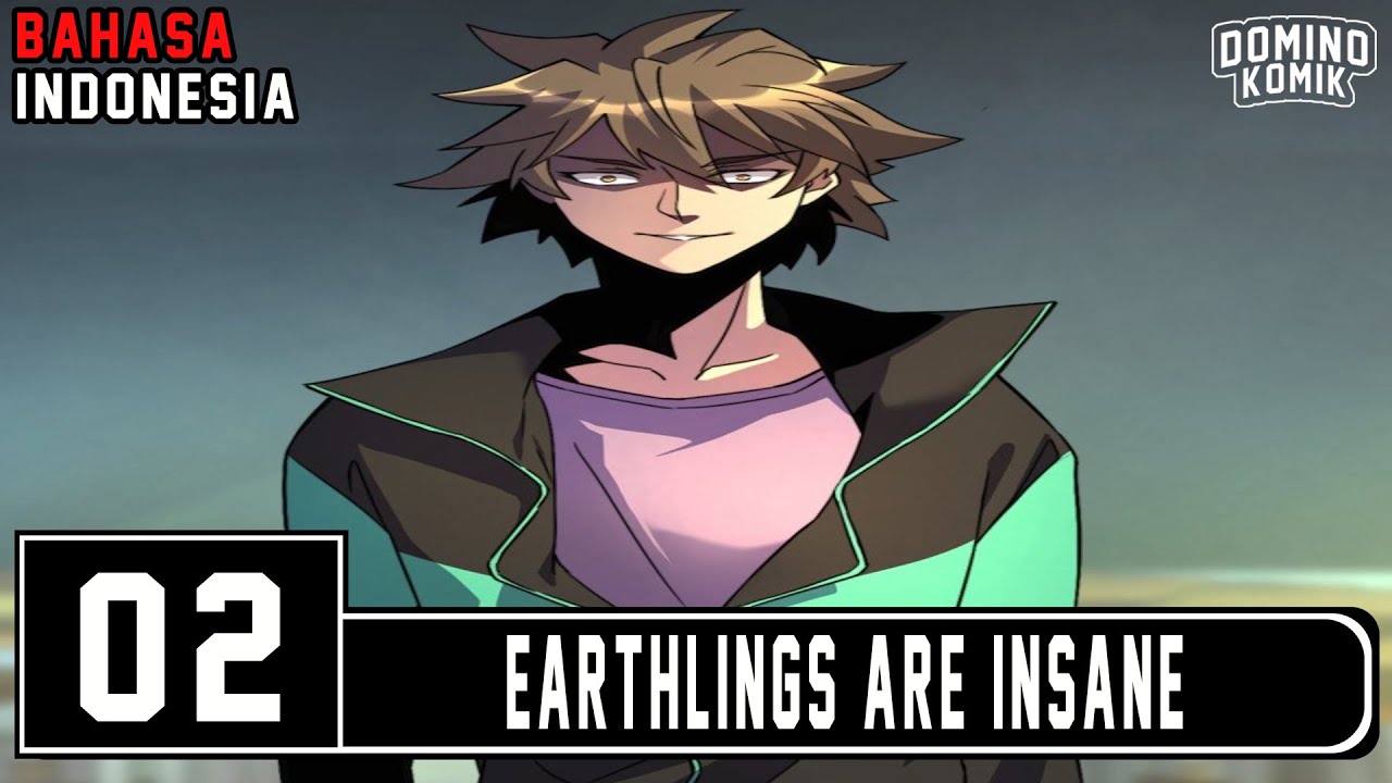 Earthlings Are Insane Chapter 2 Bahasa Indonesia | Meng Chao (Player