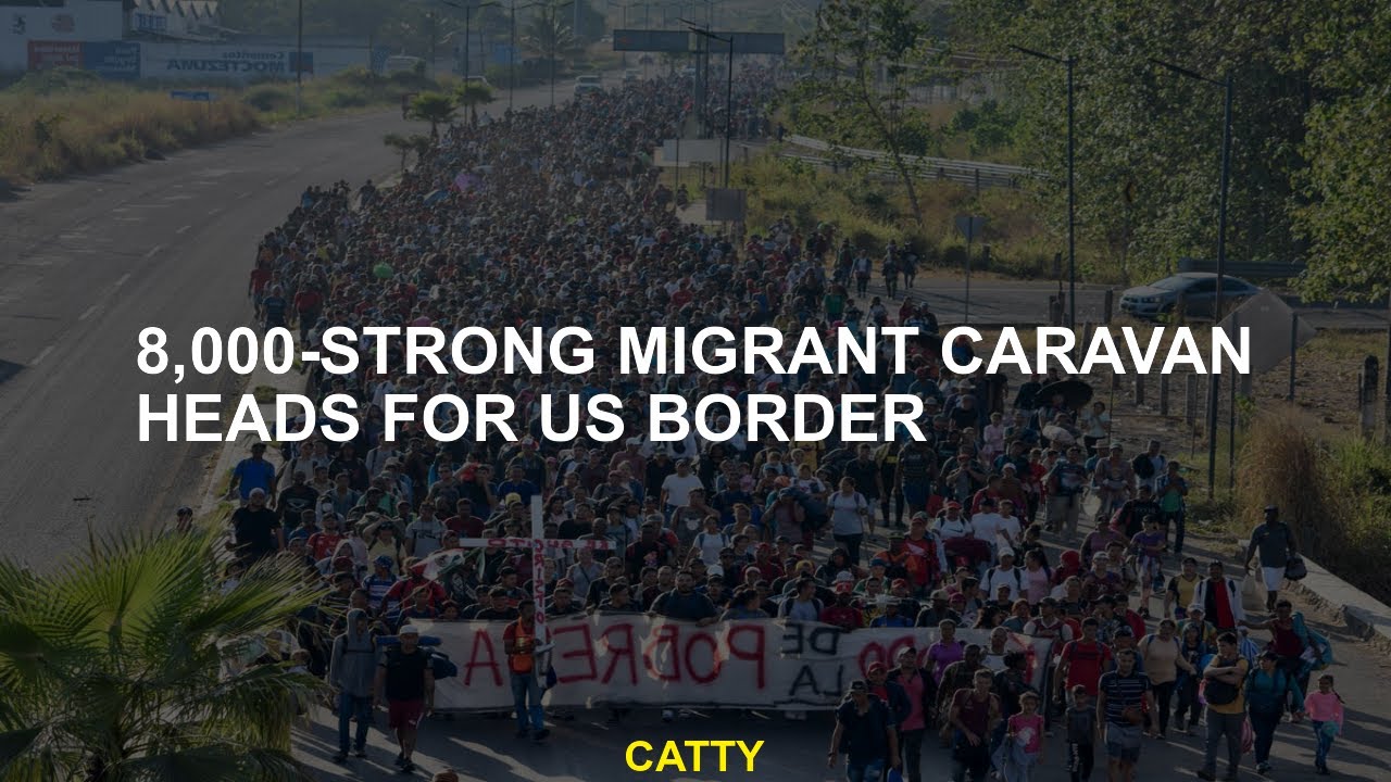 8,000-strong migrant caravan heads for US border - YouTube