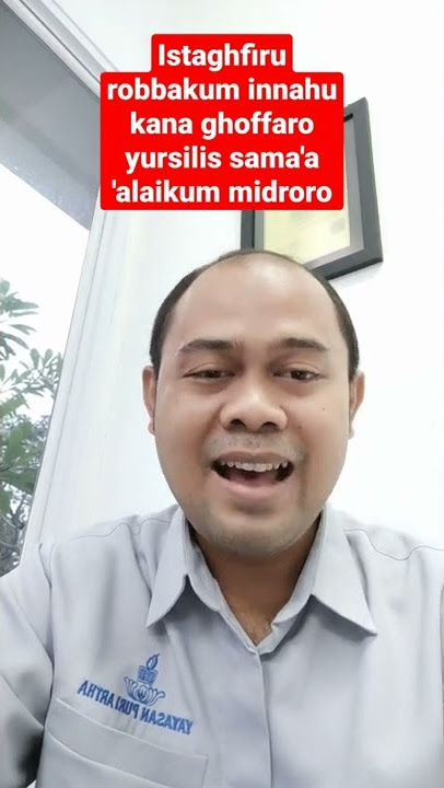 istaghfiru robbakum innahu kana ghoffaro yursilis sama a 'alaikum midroro
