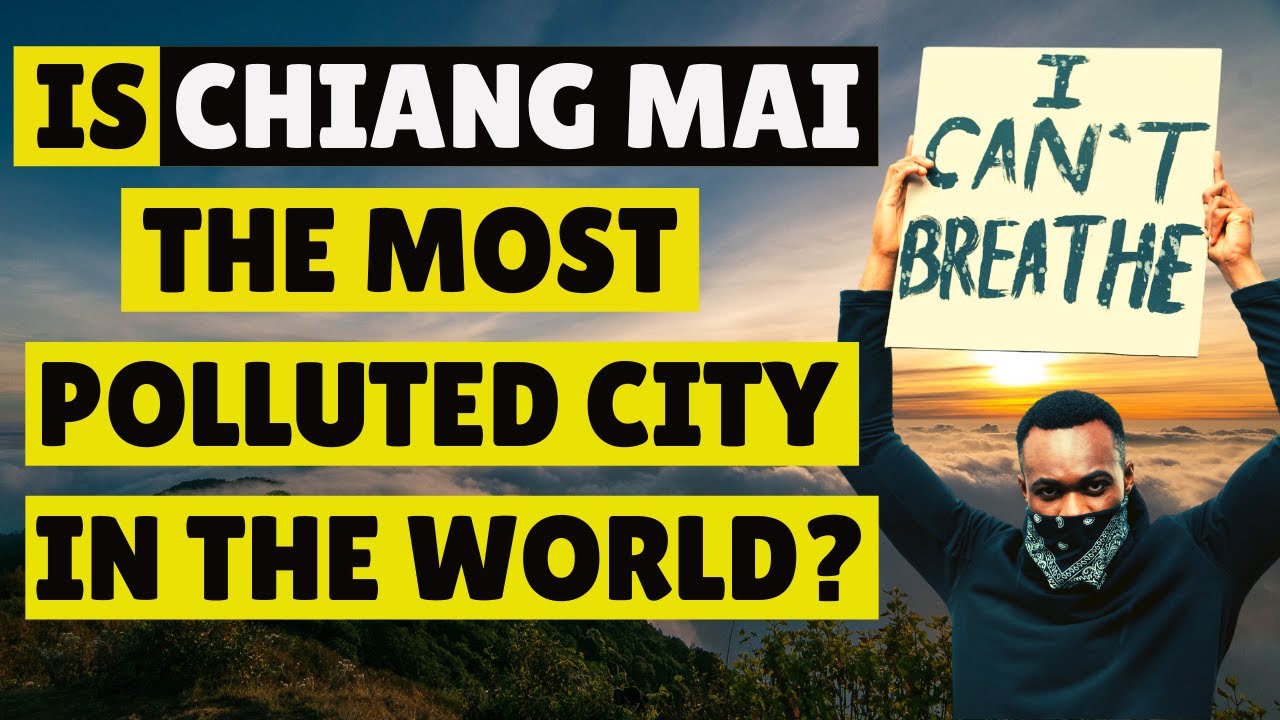 ☠️ Is Chiang Mai The Most Polluted City In The World | Living In Thailand
