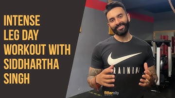 Leg Day Workout with Siddhartha Singh | Fitternity