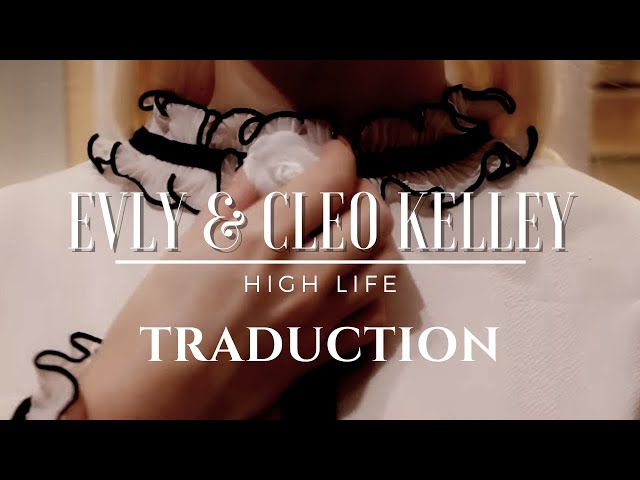 Evly & Cleo Kelley: High Life (Parole + Traduction) [From Romy Victory] class=