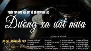 Đường Xa Ướt Mưa - Giai Điệu Nhẹ Nhàng Chất Chứa Đầy Tâm Trạng | Nhạc Xưa 8x 9x Bất Hủ Vạn Người Mê