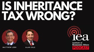 Is Inheritance Tax Wrong | IEA Podcast
