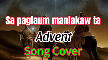 Sa Paglaum Manlakaw Ta - katapusang awit sa misa ( ADVENT Song ) vocals with Lyrics and chords.