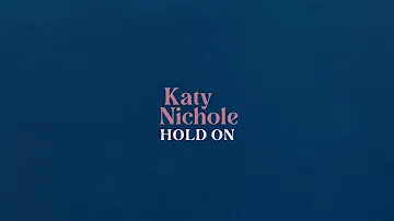 Katy Nichole - "Hold On" (Official Lyric Video)