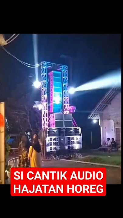 SI CANTIK AUDIO HAJATAN HOREG#shors #soundsystem #ceksound