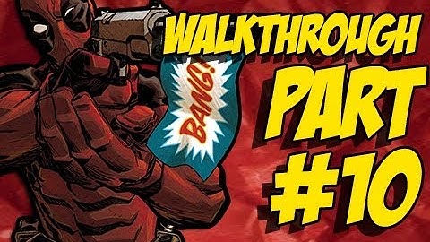 Deadpool Walkthrough Part 10 Let
