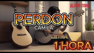 Camila - Perdon letra 1 Hora