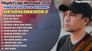 Lagu Nostalgia HENDMARKHOKA FULL ALBUM Terbaru 2026 || Kumpulan Lagu Tembang Kenangan Terbaik 2026🥰✨