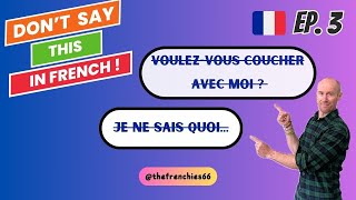 Don't Say THIS in French: JE NE SAIS QUOI and VOULEZ VOUS COUCHER AVEC MOI?