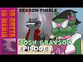 Josh Grayson: Episode 6