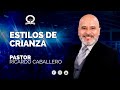  estilos de crianza  elpastorcaballero   prdicas cristianas