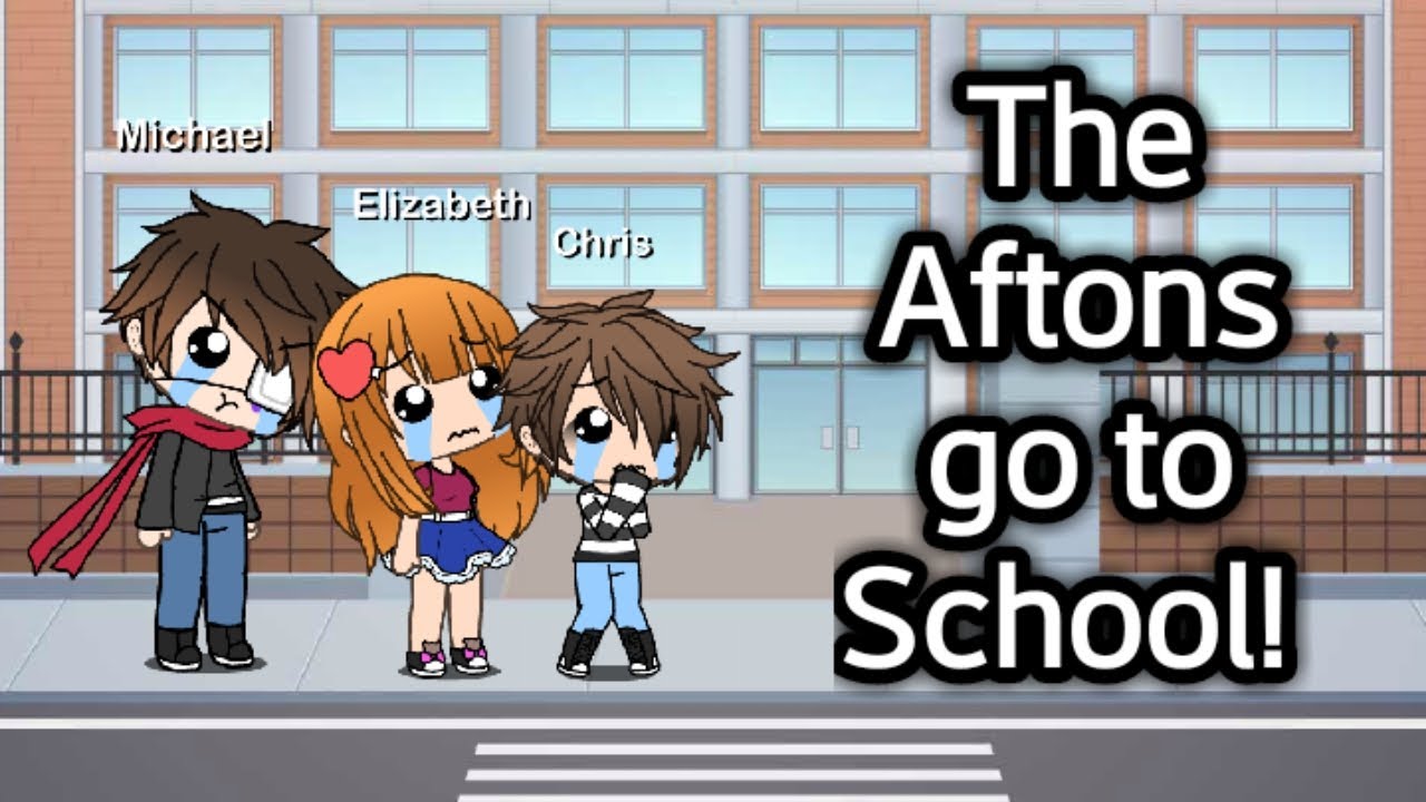 The Afton Family Goes To School Part 1 Gacha Life Glmm