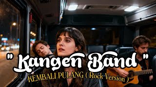 Download Lagu KANGEN BAND - KEMBALI PULANG | (Rock Version) MP3