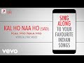 Kal Ho Naa Ho - Sad - Official Bollywood Lyrics|Alka Yagnik|Richa Sharma|Sonu