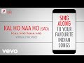 Kal ho naa ho  sad  official bollywood lyricsalka yagnikricha sharmasonu