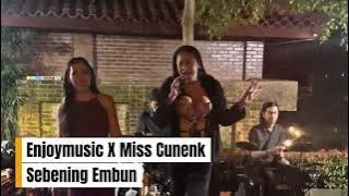 SEBENING EMBUN - MISS CUNENK X ENJOYMUSIC