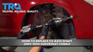 How to Replace CV Axle Shaft 2005-2010 Chevrolet Cobalt