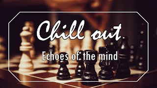 ECHOES OF THE MIND | Chillout lounge | Serene Yoga & Meditation 1 Hour Relaxation Session | Ambient