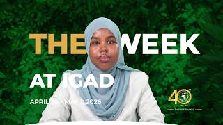 The Week at IGAD: A review of events at IGAD on April 26 - May 1