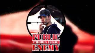 PHOBIA ISAAC - PUBLIC ENEMY [ Audio]