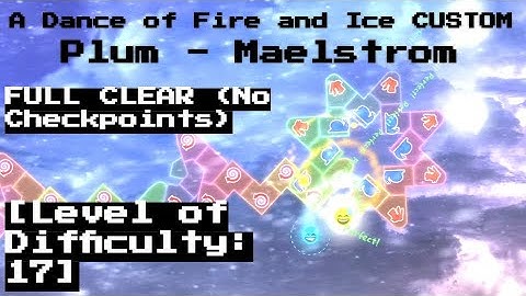 [ADOFAI Custom Full Clear] | (Level 17): Plum - Maelstrom {Chart by RedCRP} ~NO CHECKPOINTS~