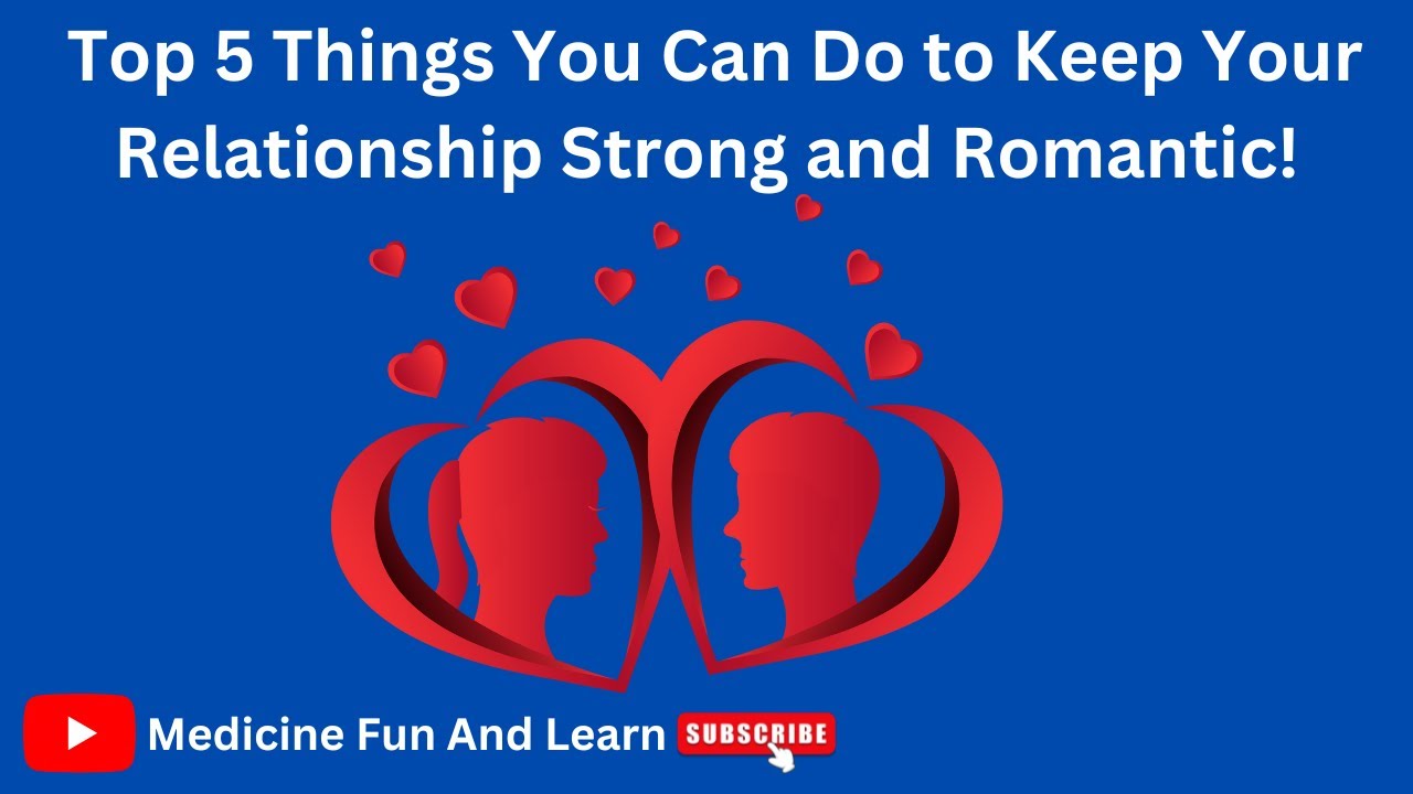5 Secrets to a Strong and Romantic Relationship Forever | Relationship ...