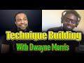 #143: Technique Building - With Dwayne Morris