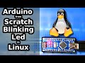 Arduino from Scratch | 2021 | From download to blinking led | Linux