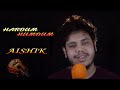 Hardum humdum l   l aishik cover song l arijit singh song l bollywood best romantic song