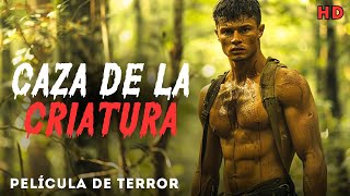 Caza de la criatura | LA MEJOR PELÍCULA DE TERROR | Peliculas de terror completas en español