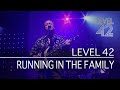 Level 42 - Running In The Family (Live in Oxford 2006)