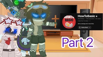 Changed react to: @HowToBasic (Part 2) *skip to 4:26 for real chaos*