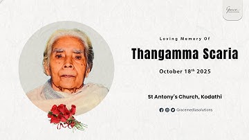 In loving memory of Thangamma Scaria| 18th Oct 2025 | 8:00 AM | St Antony
