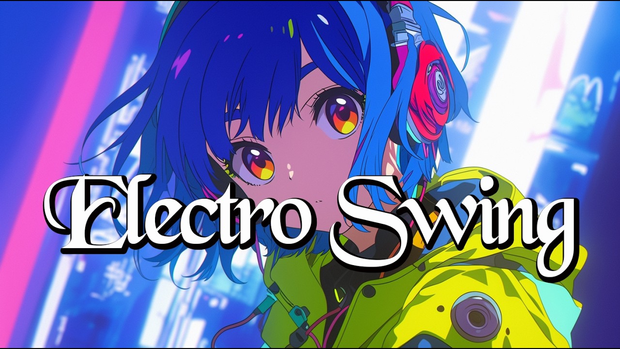 playlist] Electro Swing Japanese songs いつもの生活にエレクトロ
