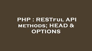 PHP : RESTful API methods; HEAD & OPTIONS Wealth