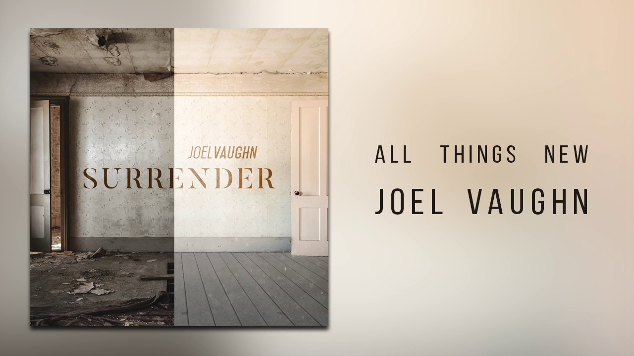 Watch Joel Vaughn - "All Things New" on YouTube Watch Joel Vaughn - "All Things New" on YouTube