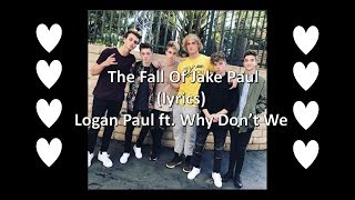 The Fall Of Jake Paul (lyrics) Logan Paul ft. Why Don't We