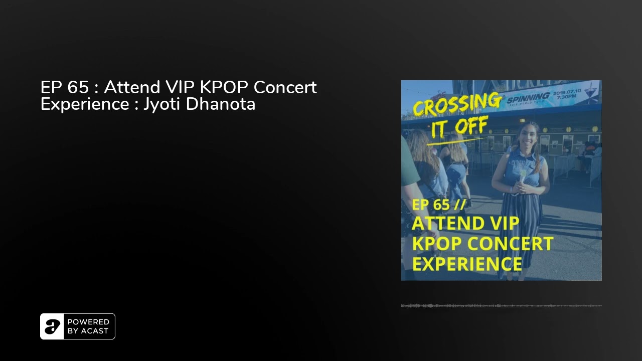 EP 65 : Attend VIP KPOP Concert Experience : Jyoti Dhanota