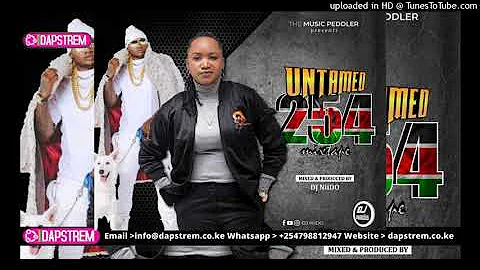 2020 KENYAN SONGS MIX GENGETONE,BONGO,SHRAP,POP - DJ NiiDO [UNTAMED 254 MIXTAPE] NADIA,BENZEMA,OTILE